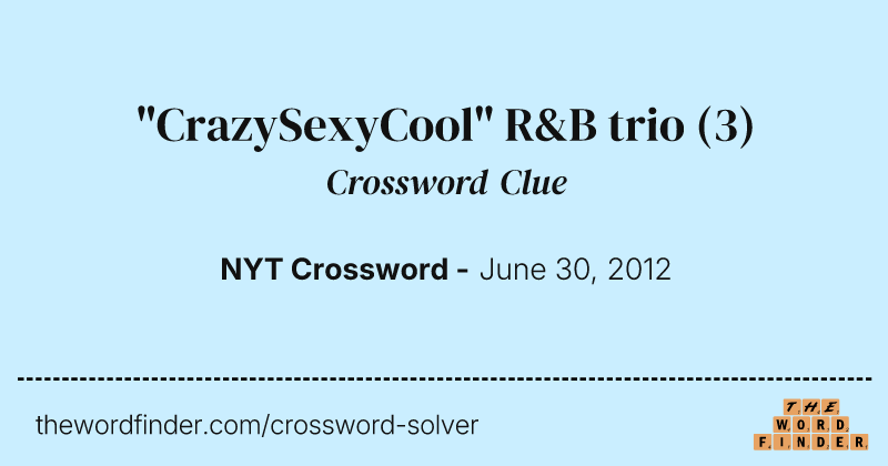 "CrazySexyCool" R&B trio crossword clue image