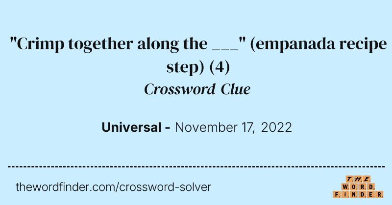 "Crimp together along the ___" (empanada recipe step) crossword clue image