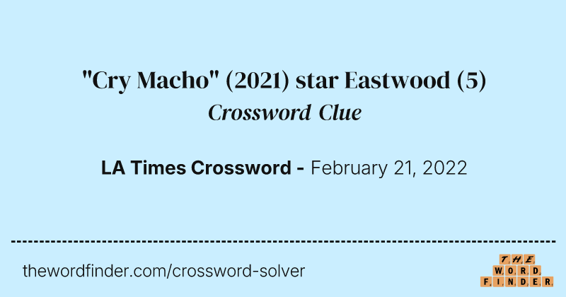 "Cry Macho" (2021) star Eastwood crossword clue image