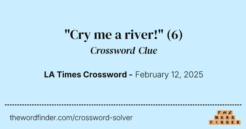 "Cry me a river!" crossword clue image