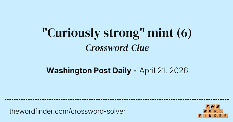 "Curiously strong" mint crossword clue image