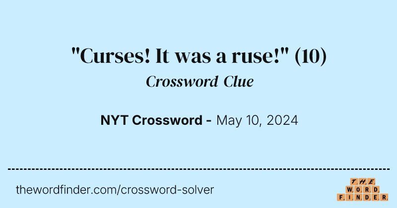 "Curses! It was a ruse!" crossword clue image