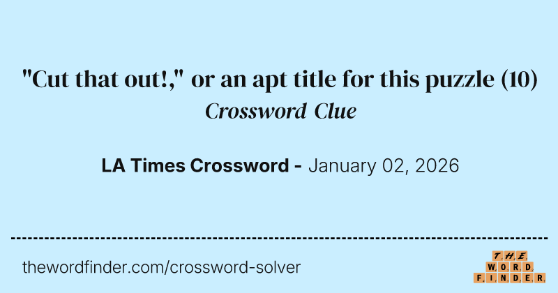 "Cut that out!," or an apt title for this puzzle crossword clue image