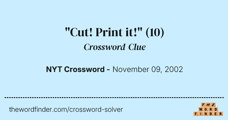 "Cut! Print it!" crossword clue image