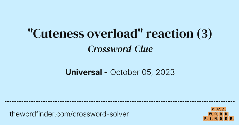"Cuteness overload" reaction crossword clue image
