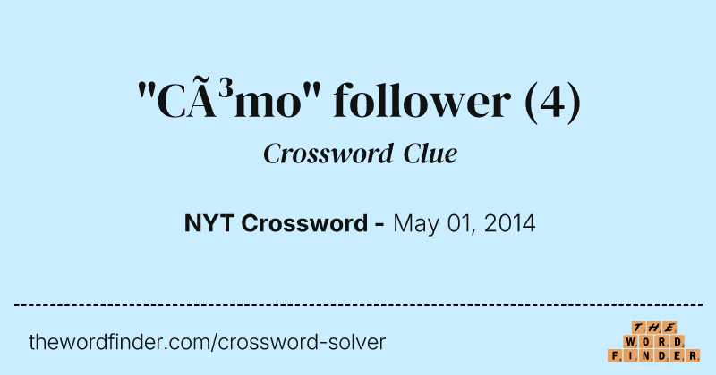 "Cómo" follower crossword clue image