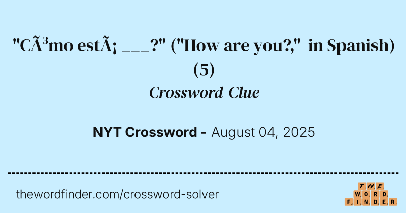 "Cómo está ___?" ("How are you?," in Spanish) crossword clue image