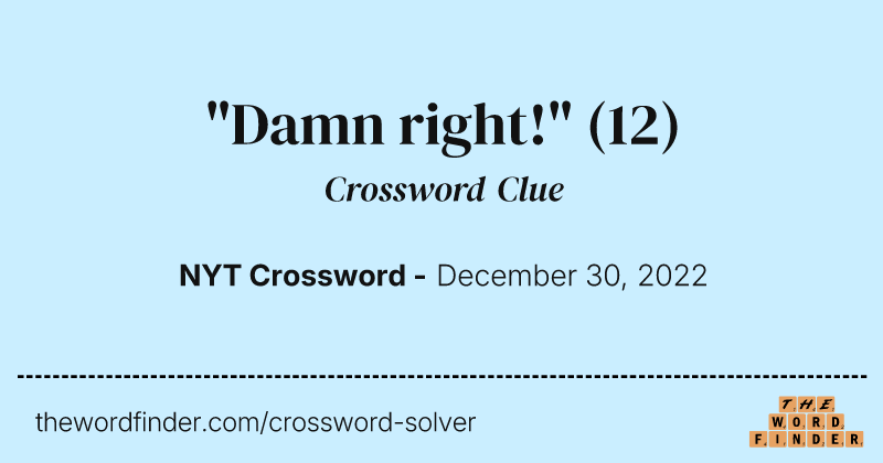 "Damn right!" crossword clue image