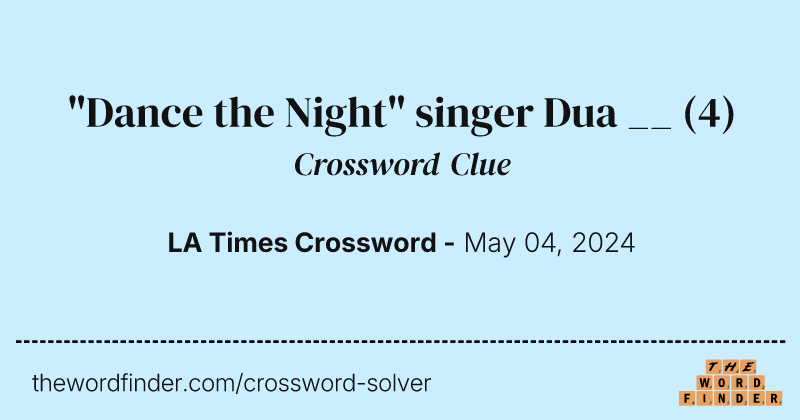 "Dance the Night" singer Dua __ crossword clue image