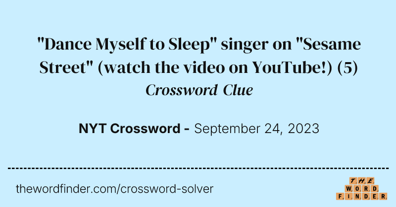 "Dance Myself to Sleep" singer on "Sesame Street" (watch the video on YouTube!) crossword clue image