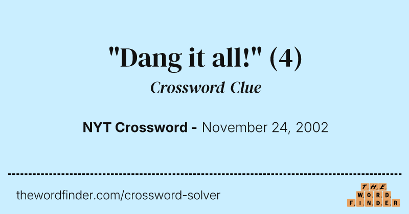 "Dang it all!" crossword clue image