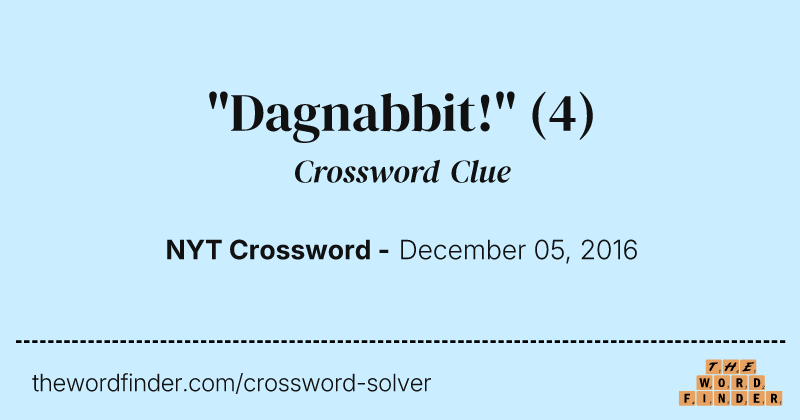 "Dagnabbit!" crossword clue image