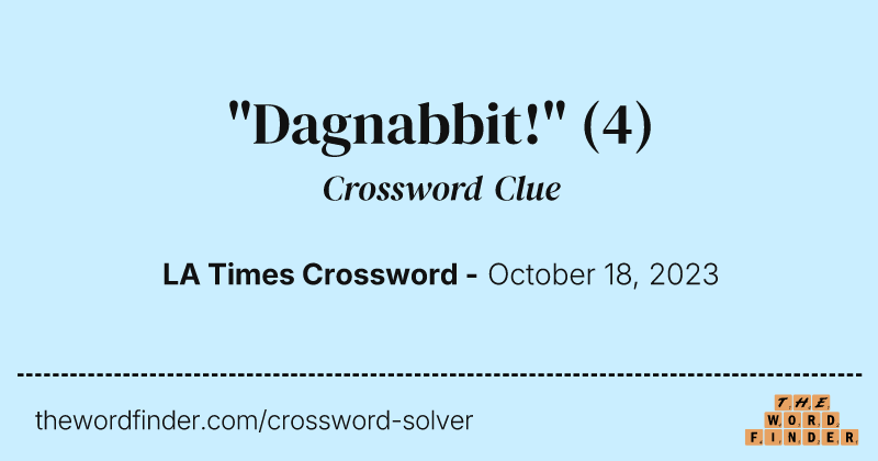 "Dagnabbit!" crossword clue image