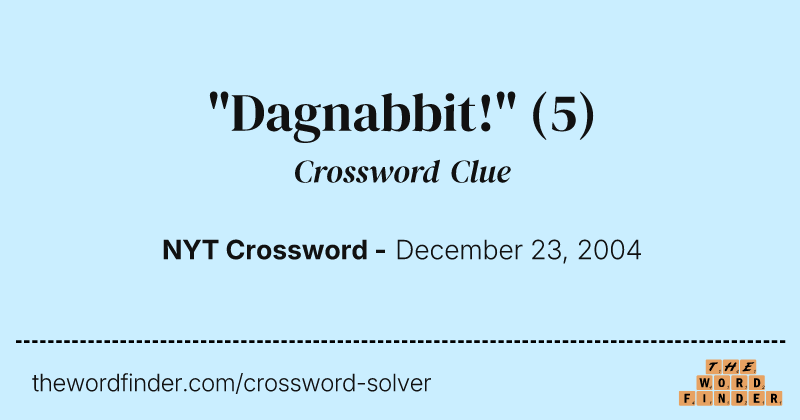 "Dagnabbit!" crossword clue image