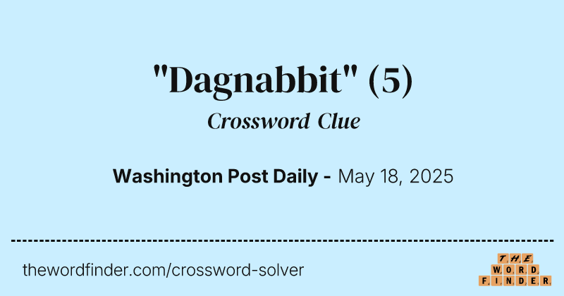 "Dagnabbit" crossword clue image