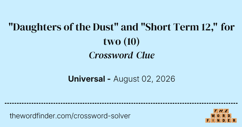 "Daughters of the Dust" and "Short Term 12," for two crossword clue image