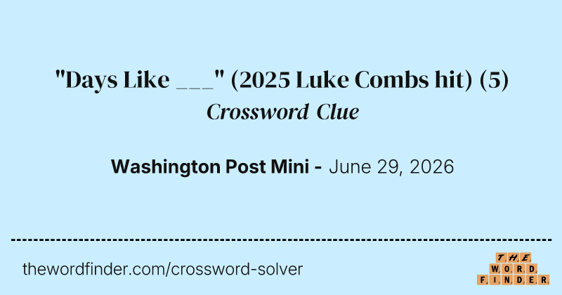 "Days Like ___" (2025 Luke Combs hit) crossword clue image