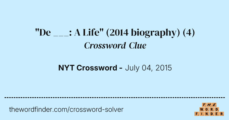 "De ___: A Life" (2014 biography) crossword clue image