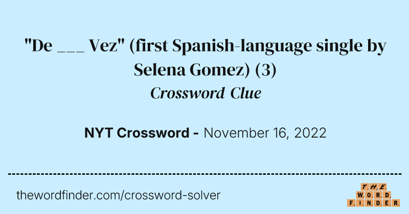"De ___ Vez" (first Spanish-language single by Selena Gomez) crossword clue image