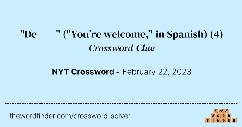 "De ___" ("You're welcome," in Spanish) crossword clue image