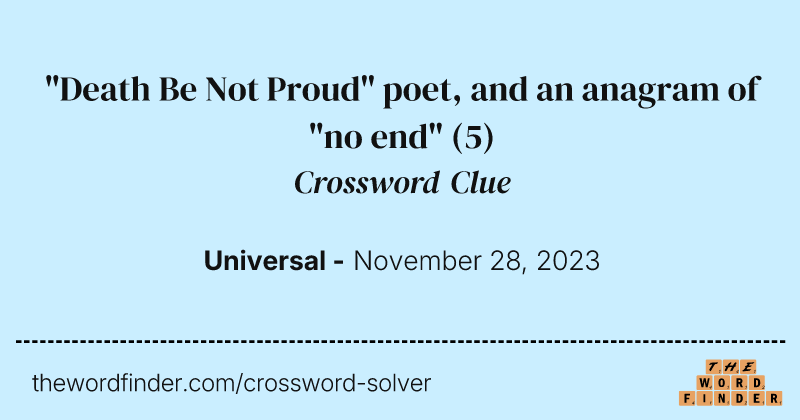 "Death Be Not Proud" poet, and an anagram of "no end" crossword clue image