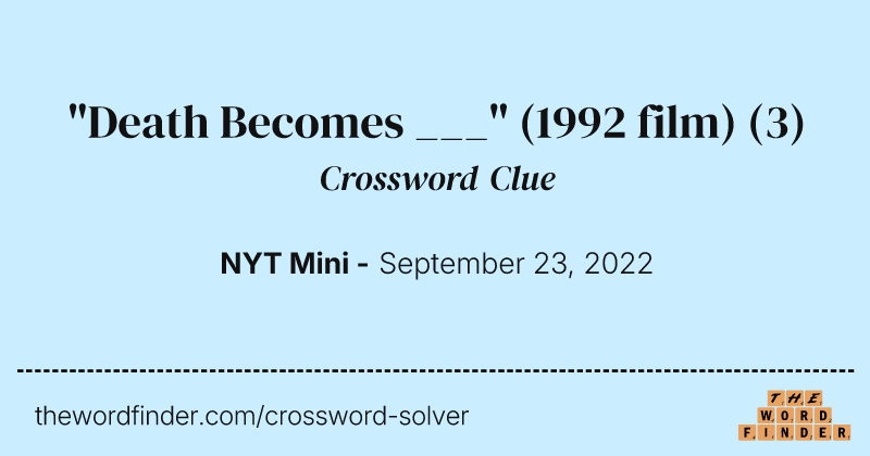"Death Becomes ___" (1992 film) crossword clue image