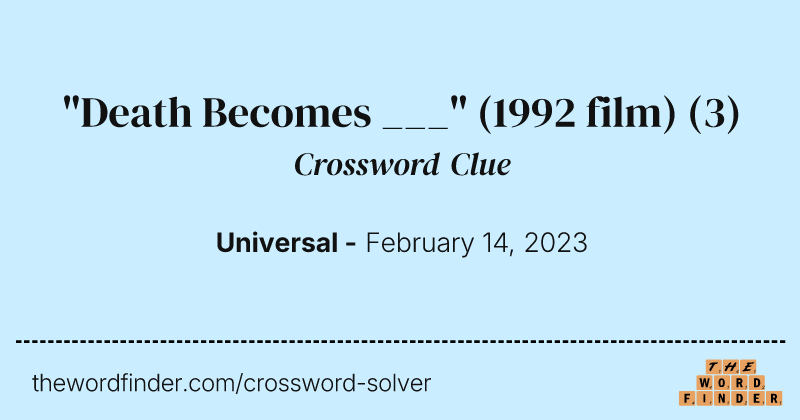 "Death Becomes ___" (1992 film) crossword clue image
