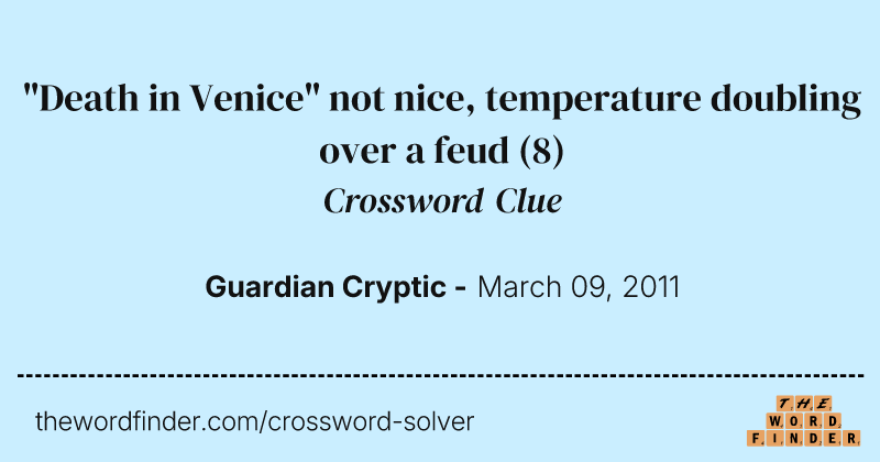 "Death in Venice" not nice, temperature doubling over a feud crossword clue image