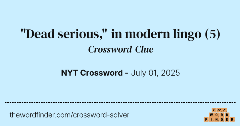 "Dead serious," in modern lingo crossword clue image