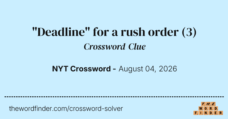 "Deadline" for a rush order crossword clue image
