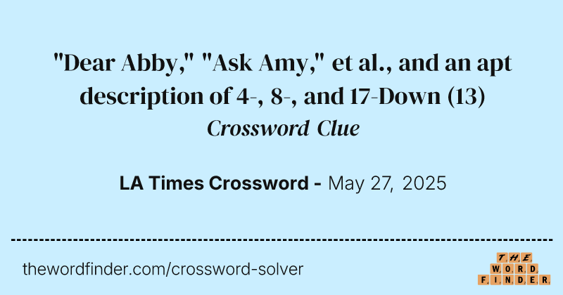 "Dear Abby," "Ask Amy," et al., and an apt description of 4-, 8-, and 17-Down crossword clue image