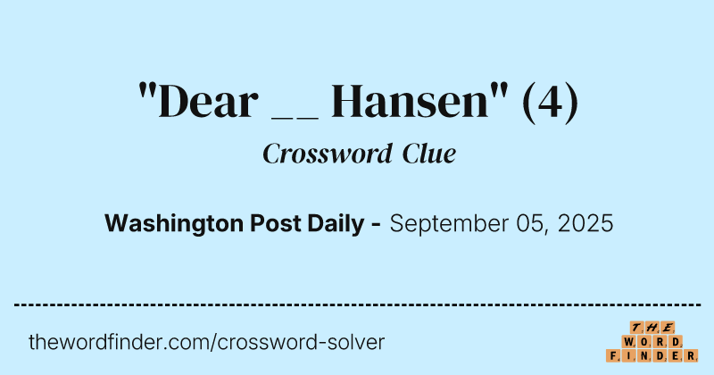 "Dear __ Hansen" crossword clue image