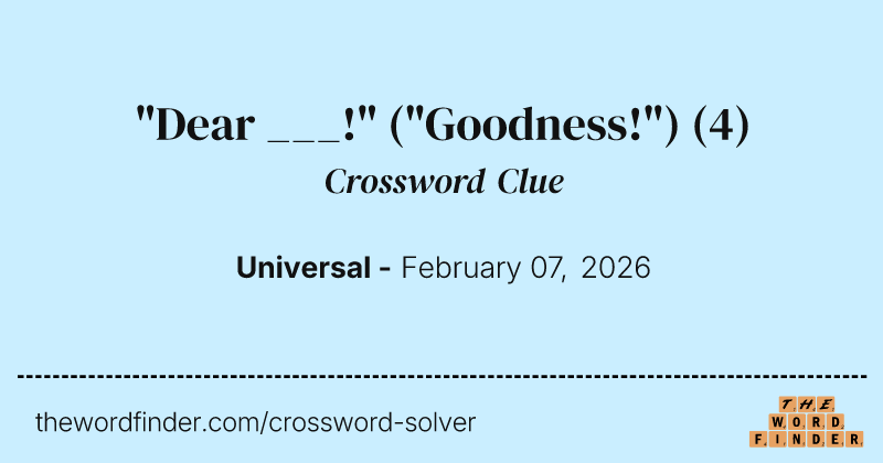 "Dear ___!" ("Goodness!") crossword clue image