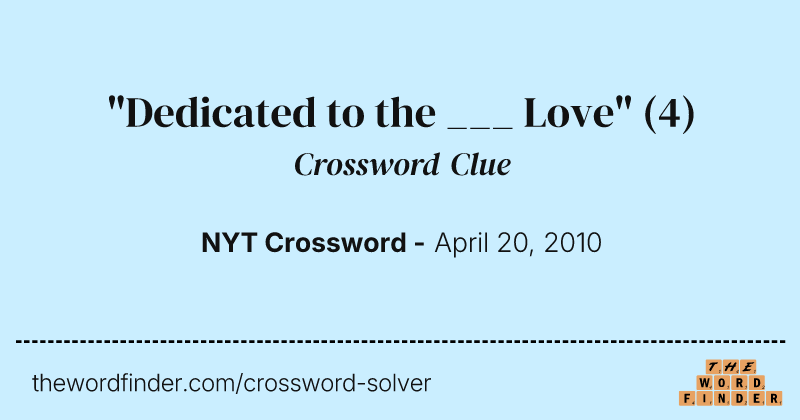 "Dedicated to the ___ Love" crossword clue image