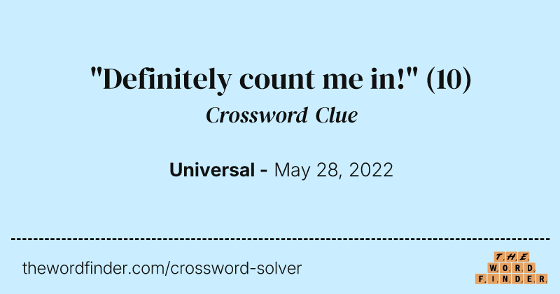 "Definitely count me in!" crossword clue image