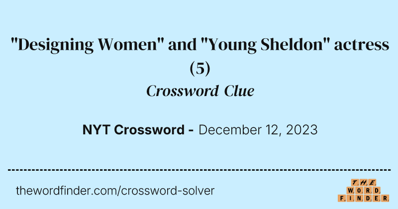 "Designing Women" and "Young Sheldon" actress crossword clue image