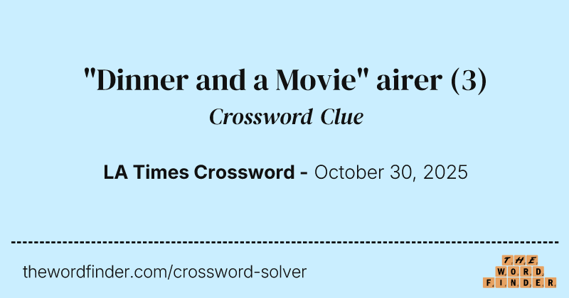 "Dinner and a Movie" airer crossword clue image