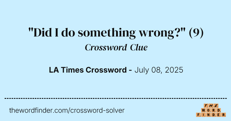 "Did I do something wrong?" crossword clue image