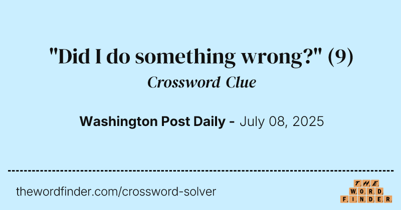 "Did I do something wrong?" crossword clue image