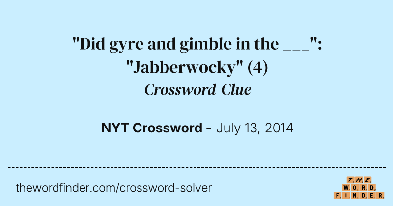 "Did gyre and gimble in the ___": "Jabberwocky" crossword clue image