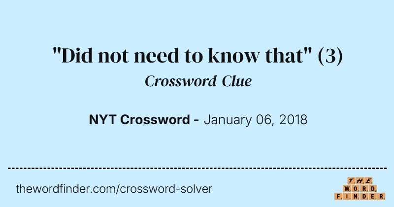 "Did not need to know that" crossword clue image