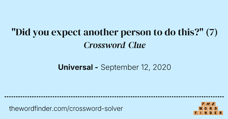 "Did you expect another person to do this?" crossword clue image