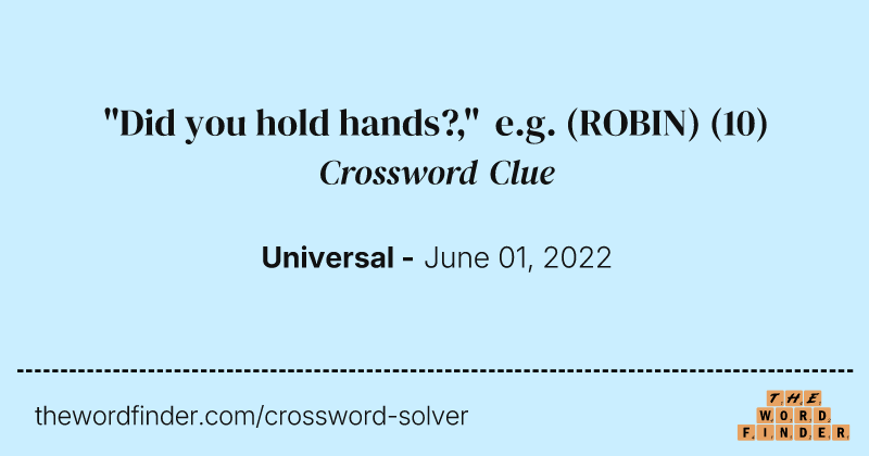 "Did you hold hands?," e.g. (ROBIN) crossword clue image