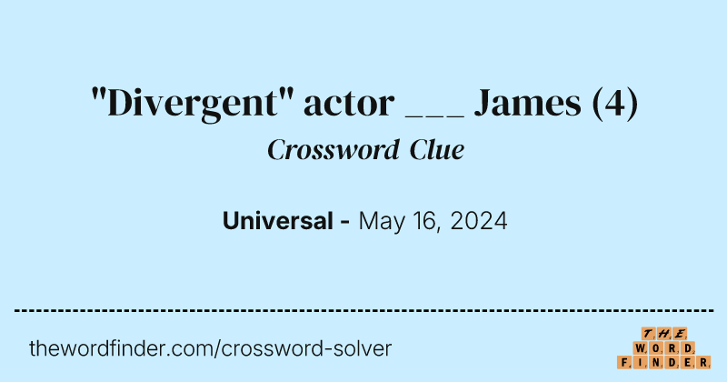 "Divergent" actor ___ James crossword clue image