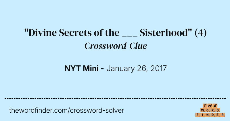 "Divine Secrets of the ___ Sisterhood" crossword clue image