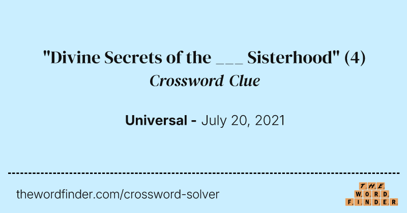 "Divine Secrets of the ___ Sisterhood" crossword clue image