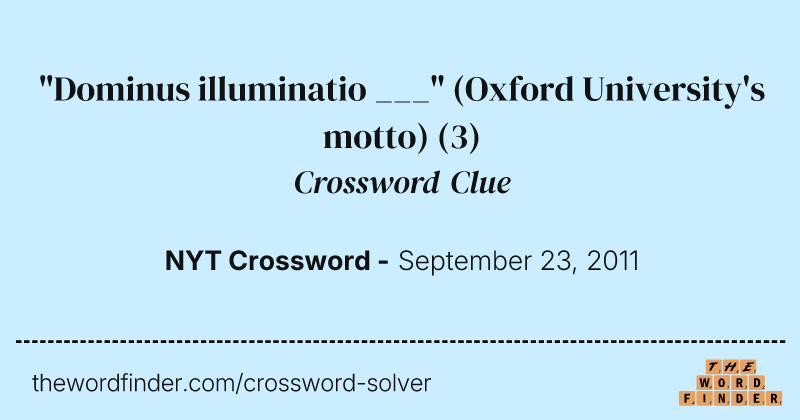 "Dominus illuminatio ___" (Oxford University's motto) crossword clue image