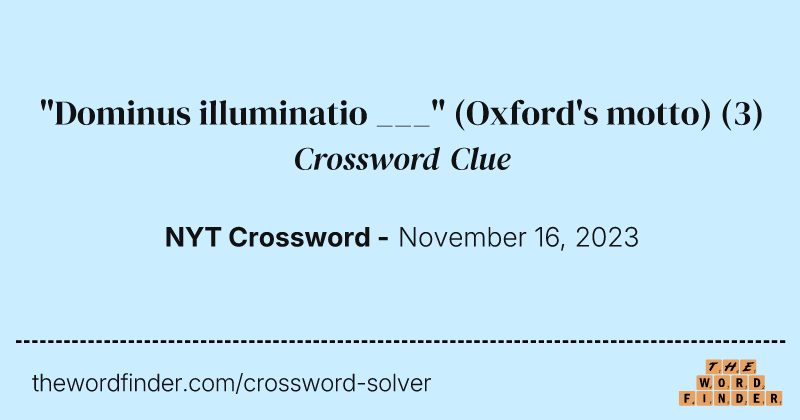 "Dominus illuminatio ___" (Oxford's motto) crossword clue image