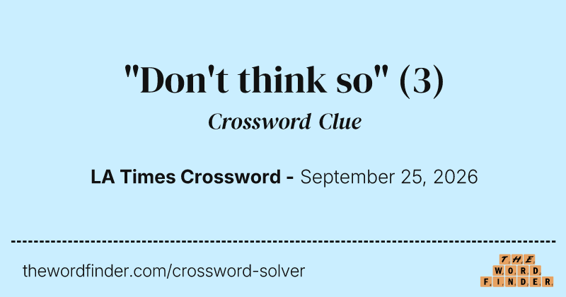 "Don't think so" crossword clue image