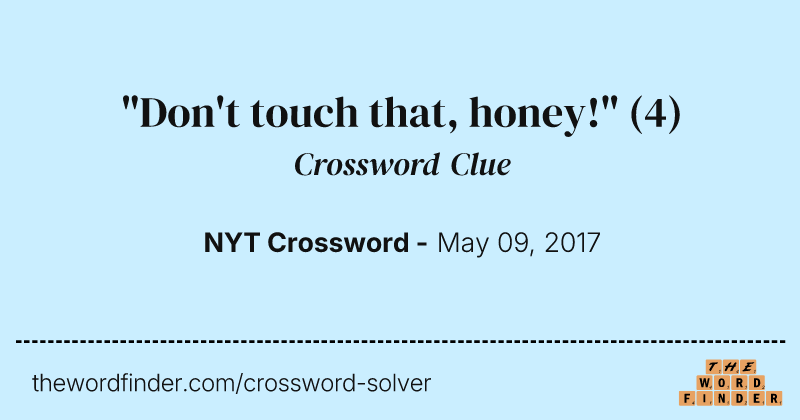 "Don't touch that, honey!" crossword clue image
